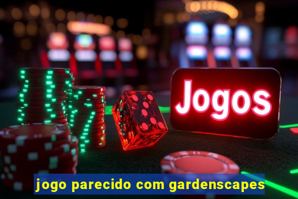 jogo parecido com gardenscapes